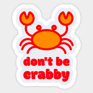 Don't be Crabby Sticker
